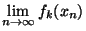 $\displaystyle{\lim_{n\rightarrow \infty}f_k(x_n)}$