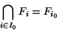 \begin{displaymath}\displaystyle{\bigcap_{i\in I_0} F_i=F_{i_0}}\end{displaymath}