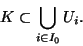 \begin{displaymath}K \subset \displaystyle{\bigcup_{i \in I_0} U_i}.\end{displaymath}