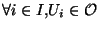 $\forall i\in I, U_i \in \cal{O}$