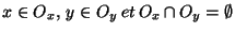 $x\in O_x,\,\, y\in O_y\, et\, O_x\cap O_y=\emptyset$