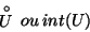 \begin{displaymath}\stackrel{\circ}{U} \, ou\, int(U)\end{displaymath}