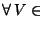 $ \forall \, V \in $