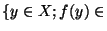 $\lbrace y\in X ;f(y)\in$