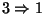 $3\Rightarrow 1$