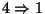 $4\Rightarrow 1$