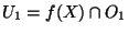 $U_1=f(X)\cap O_1$