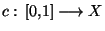 $c: [0,1]\longrightarrow X$