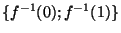 $\lbrace f^{-1}(0);f^{-1}(1) \rbrace $
