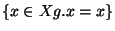 $\lbrace x \in X g.x=x \rbrace$