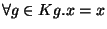 $\forall g \in K g.x=x$
