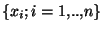 $\lbrace x_i; i=1,..,n \rbrace$
