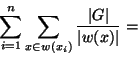 \begin{displaymath}\displaystyle{\sum_{i=1}^n\sum_{x\in w(x_i)} {\vert G\vert\over \vert w(x)\vert}}=\end{displaymath}