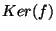 $Ker(f)$