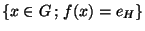 $\lbrace x \in G \, ; \, f(x)=e_H\rbrace$
