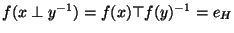 $f(x \perp y^{-1})=f(x)\top f(y)^{-1}=e_H$