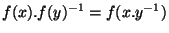 $f(x).f(y)^{-1}=f(x.y^{-1})$