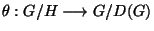 $\theta: G/H \longrightarrow G/D(G)$