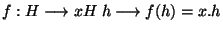 $f:H\longrightarrow xH \; h \longrightarrow f(h)=x.h$