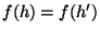$f(h)=f(h')$