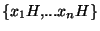 $\lbrace x_1 %
H,...x_n H \rbrace$