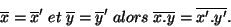 \begin{displaymath}\overline %
x=\overline x' \; et\; \overline y=\overline y' \; alors \; \overline {x.y}=\overline{x'.y'}.\end{displaymath}