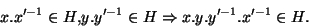 \begin{displaymath}x.x'^{-1}\in H, y.y'^{-1} \in H \Rightarrow x.y.y'^{-1}.x'^{-1} %
\in H.\end{displaymath}