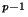 $^{p-1}$