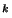 $^{k}$