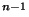 $^{n-1}$