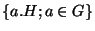 $\lbrace a.H ;a\in G\rbrace$