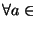 $\forall a\in$