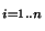 $_{i=1..n}$